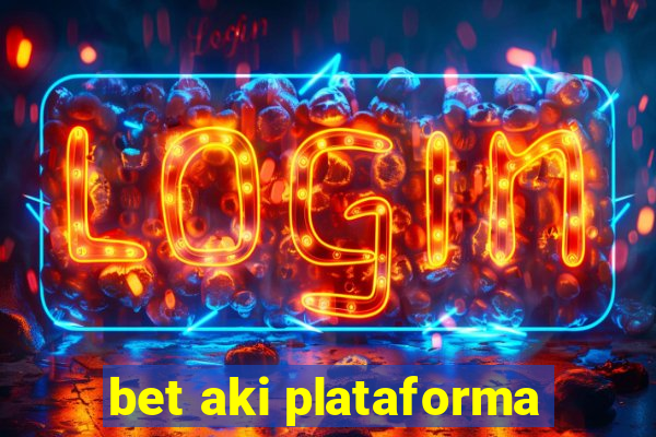 bet aki plataforma